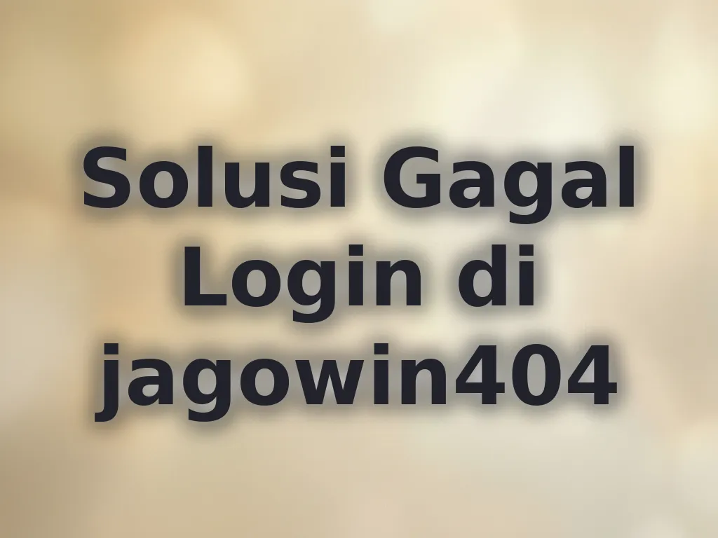 Solusi Gagal Login di jagowin404